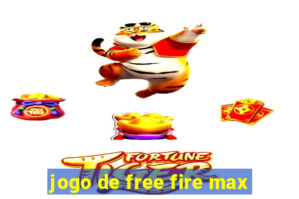 jogo de free fire max